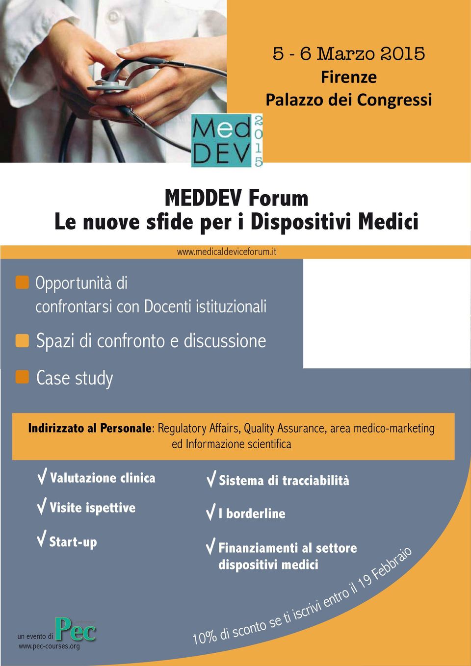 it Indirizzato al Personale: Regulatory Affairs, Quality Assurance, area medico-marketing ed Informazione scientifica Valutazione clinica