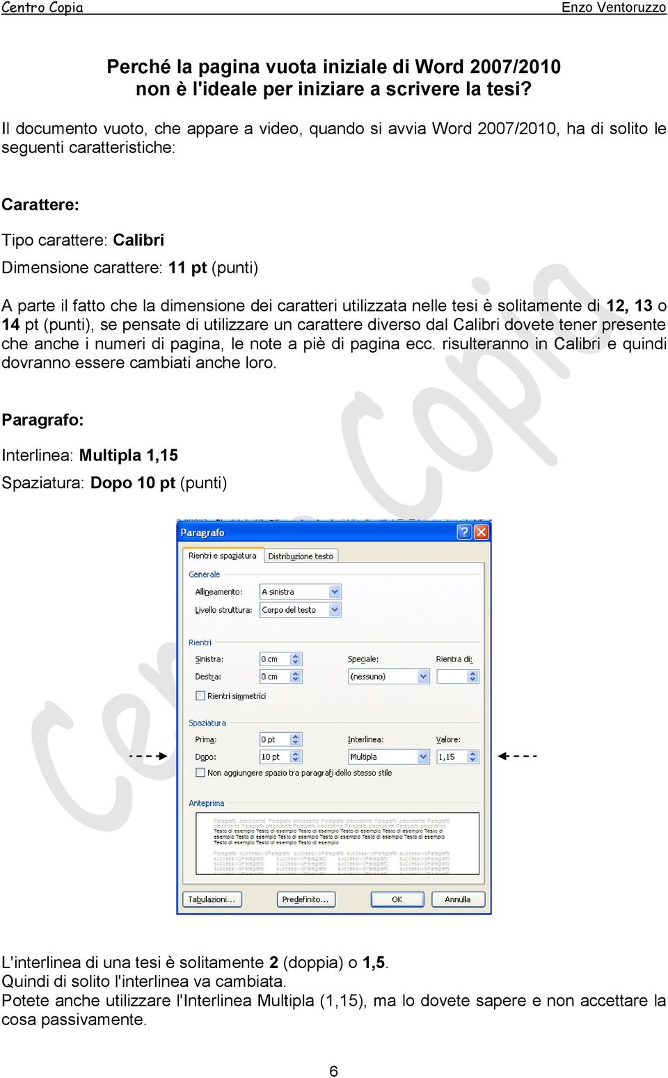 fatto che la dimensione dei caratteri utilizzata nelle tesi è solitamente di 12, 13 o 14 pt (punti), se pensate di utilizzare un carattere diverso dal Calibri dovete tener presente che anche i numeri