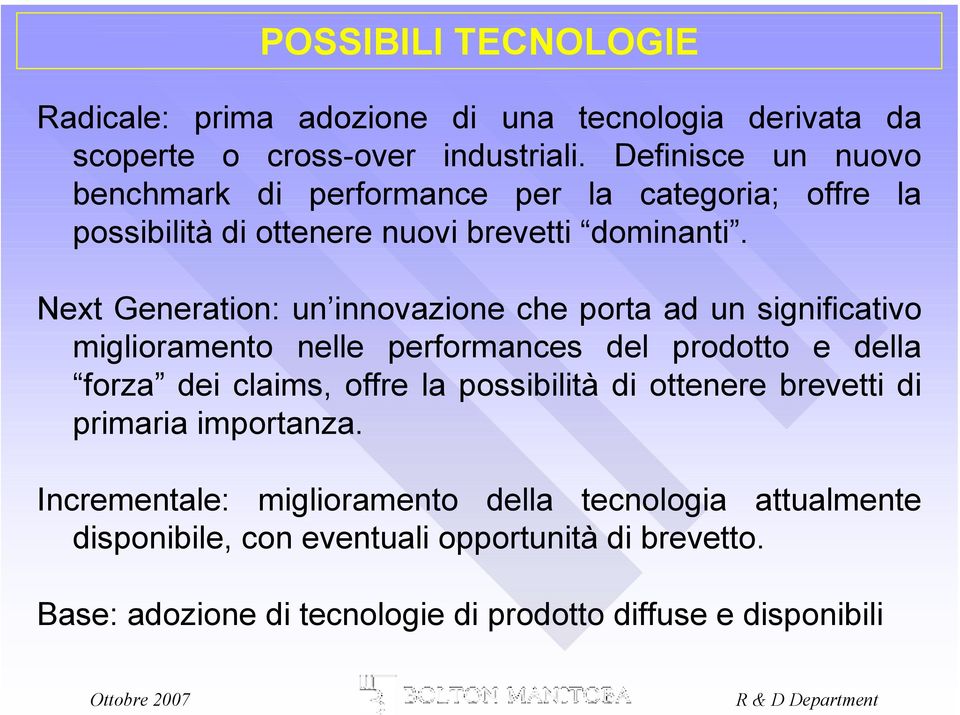 Next Generation: un innovazione che porta ad un significativo miglioramento nelle performances del prodotto e della forza dei claims, offre la