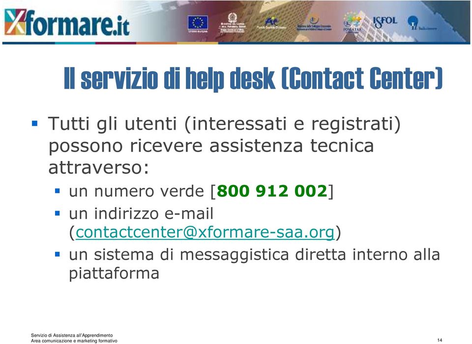 912 002] un indirizzo e-mail (contactcenter@xformare-saa.