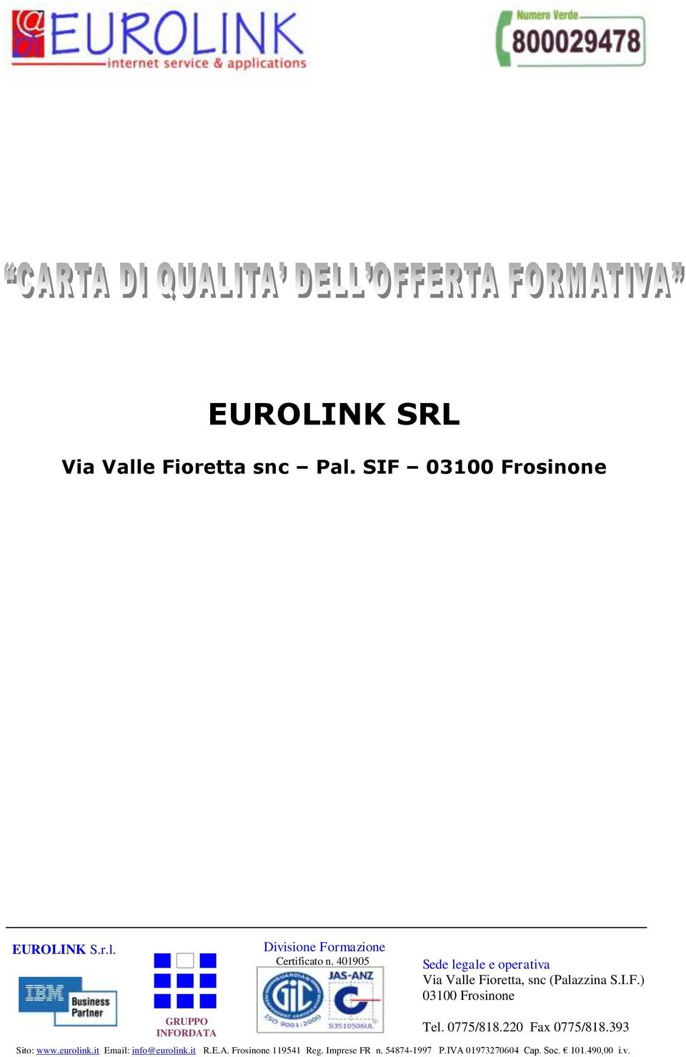 0775/818.220 Fax 0775/818.393 Sito: www.eurolink.it Email: info@eurolink.it R.E.A.