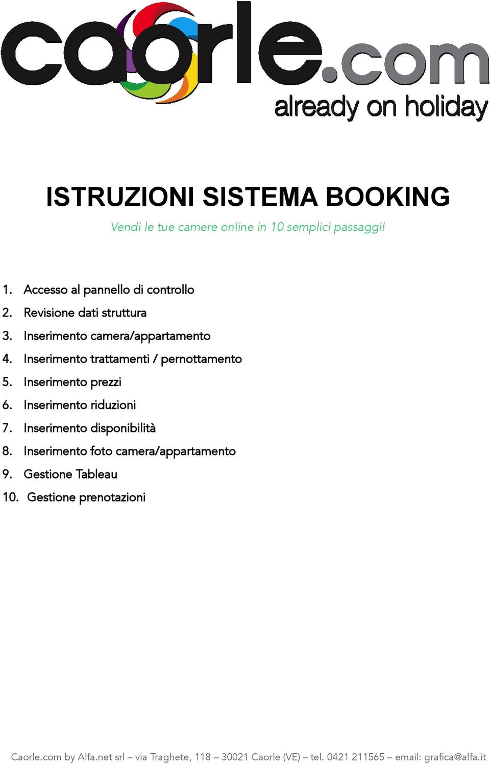 Inserimento trattamenti / pernottamento 5. Inserimento prezzi 6. Inserimento riduzioni 7.