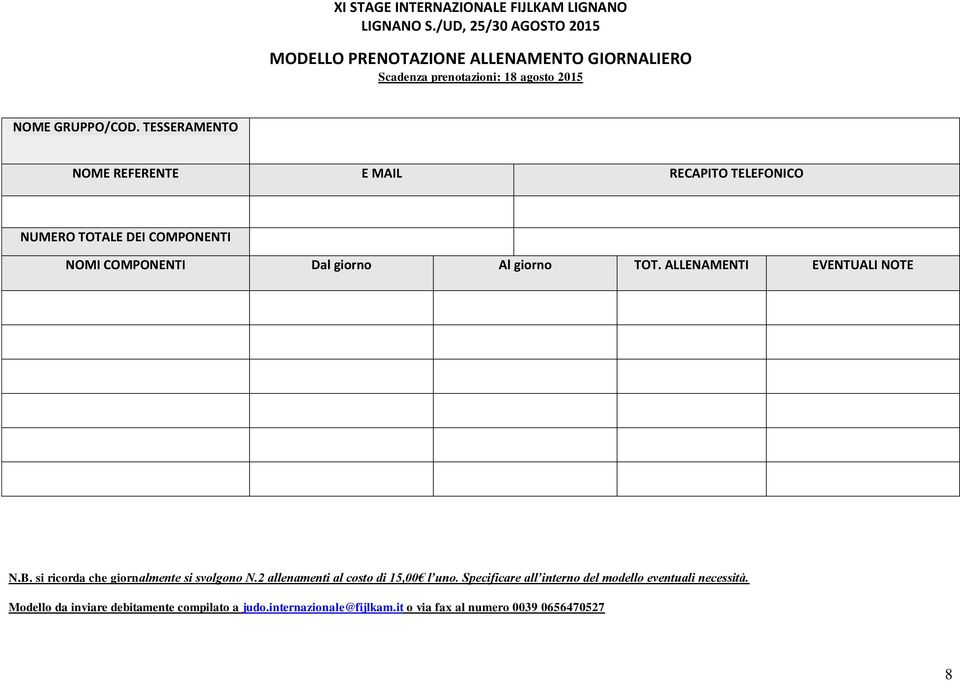 ALLENAMENTI EVENTUALI NOTE N.B. si ricorda che giornalmente si svolgono N.2 allenamenti al costo di 15,00 l uno.