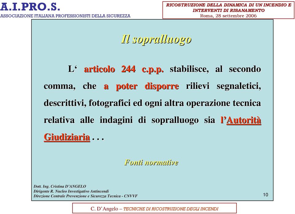 p. stabilisce, al secondo comma, che a poter disporre rilievi