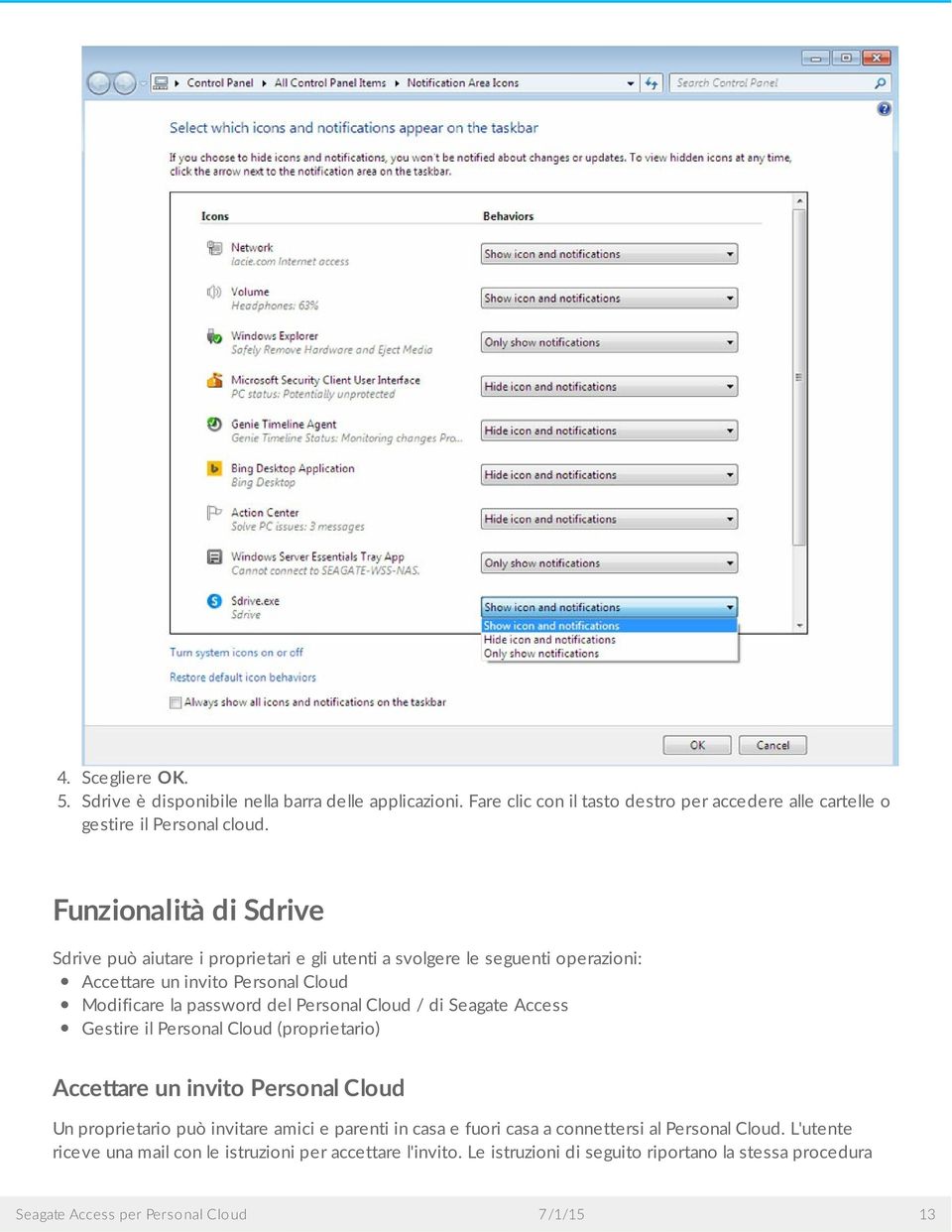 del Personal Cloud / di Seagate Access Gestire il Personal Cloud (proprietario) Acce are un invito Personal Cloud Un proprietario può invitare amici e parenti in