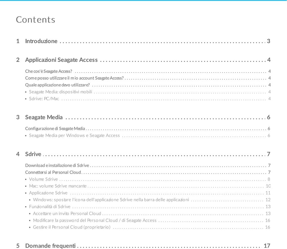 . mio.... account....... Seagate....... Access?......................................................................... 4.......... Quale..... applicazione........... devo..... utilizzare?........................................................................................... 4.......... Seagate....... Media:.