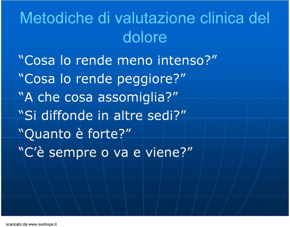 A che cosa assomiglia? Si diffonde in altre sedi?