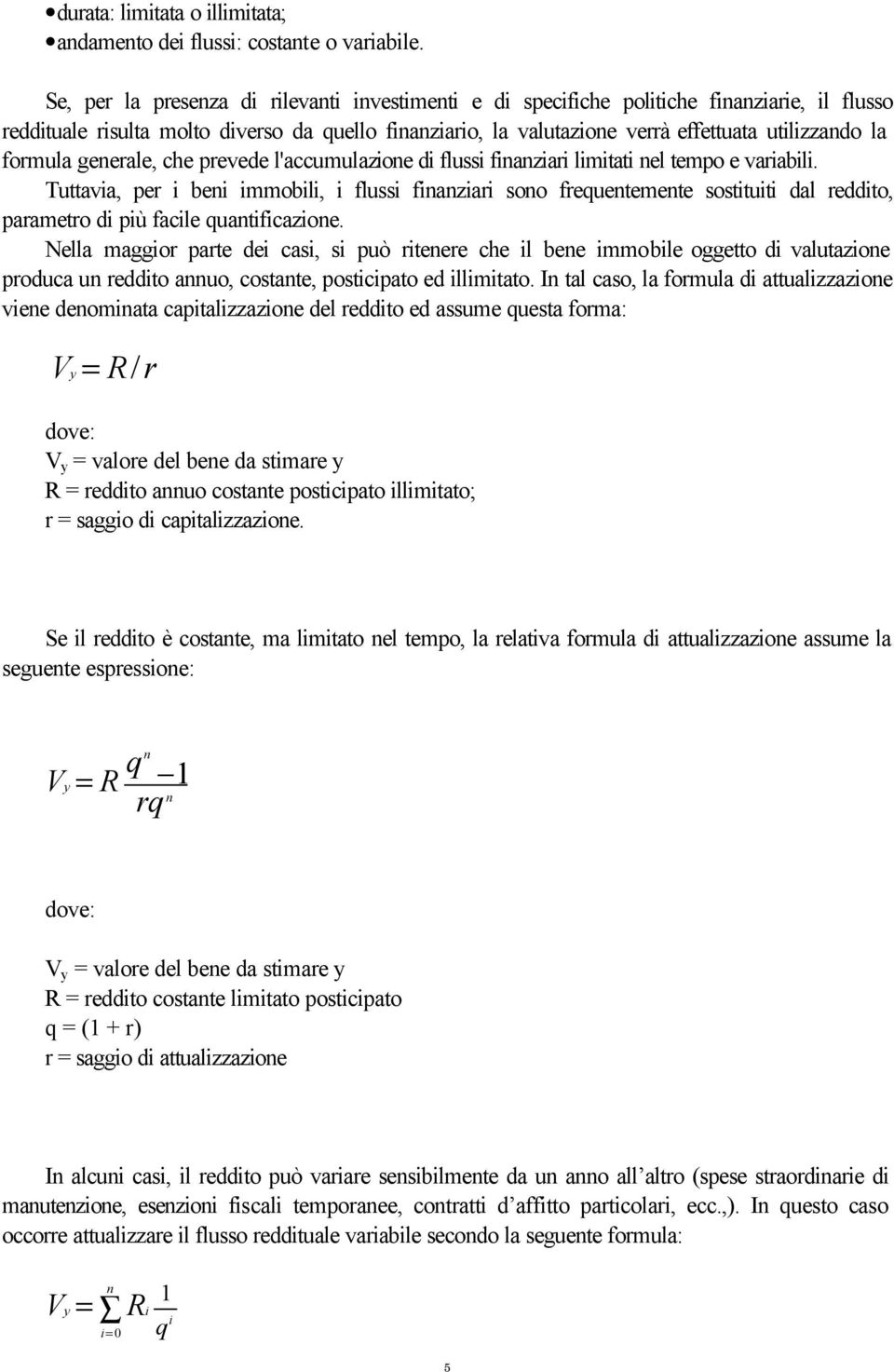 formula generale, che prevede l'accumulazione di flussi finanziari limitati nel tempo e variabili.