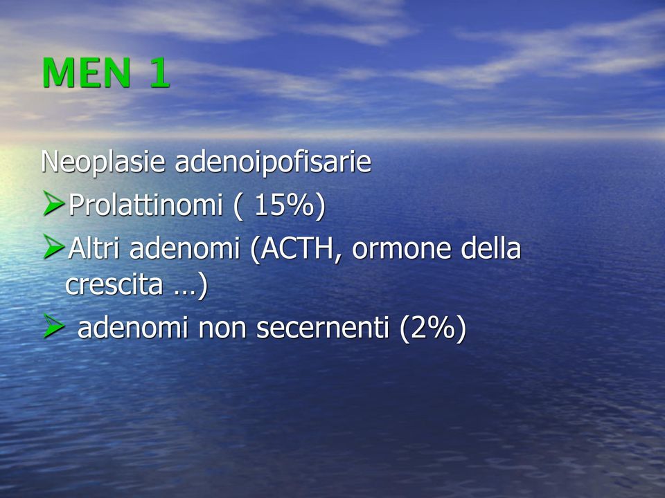 15%) Altri adenomi (ACTH,