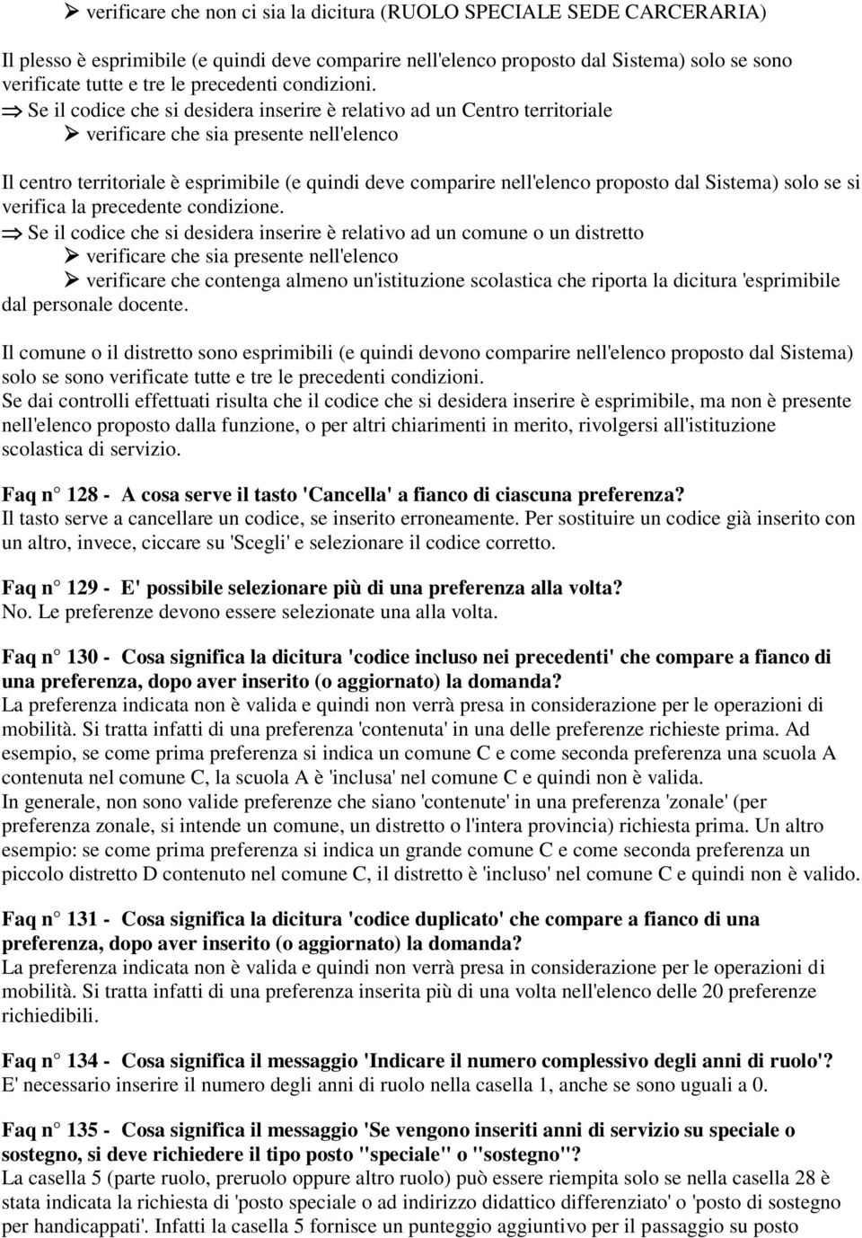 Se il codice che si desidera inserire è relativo ad un Centro territoriale verificare che sia presente nell'elenco Il centro territoriale è esprimibile (e quindi deve comparire nell'elenco proposto