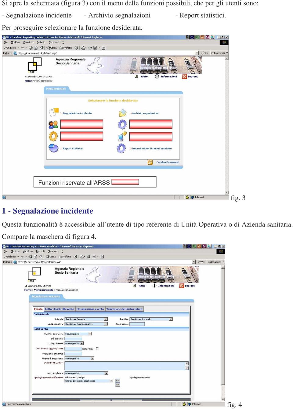 Per proseguire selezionare la funzione desiderata. Funzioni riservate all ARSS fig.