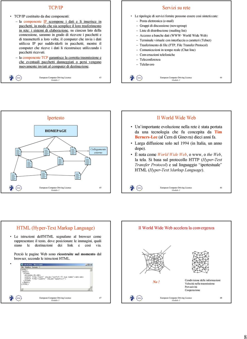 mentre il computer che riceve i dati li ricostruisce utilizzando i pacchetti ricevuti.