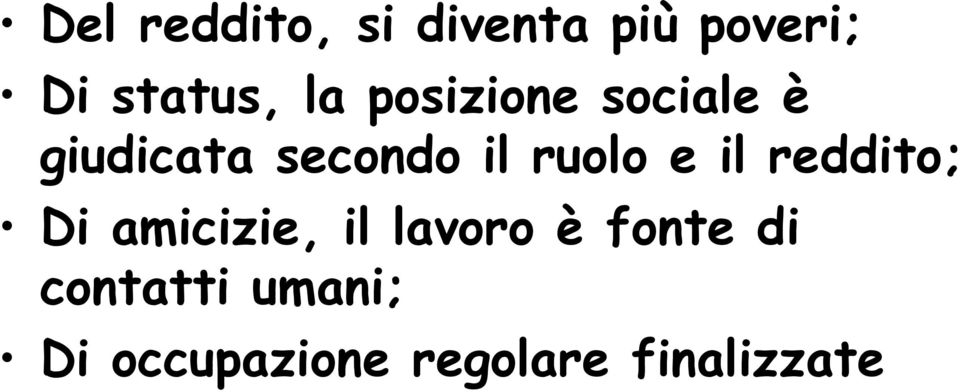 ruolo e il reddito; Di amicizie, il lavoro è