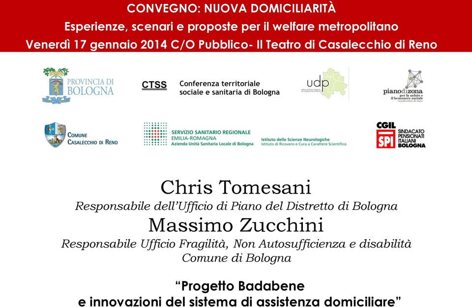 Responsabile dell Ufficio di Piano del Distretto di Bologna Massimo Zucchini Responsabile Ufficio