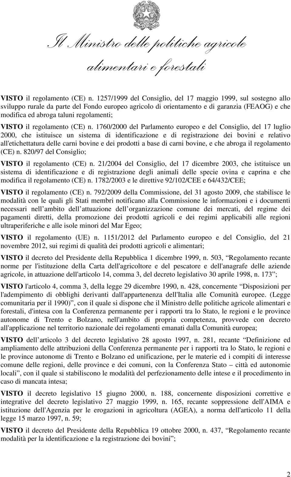 1760/2000 del Parlamento europeo e del Consiglio, del 17 luglio 2000, che istituisce un sistema di identificazione e di registrazione dei bovini e relativo all'etichettatura delle carni bovine e dei