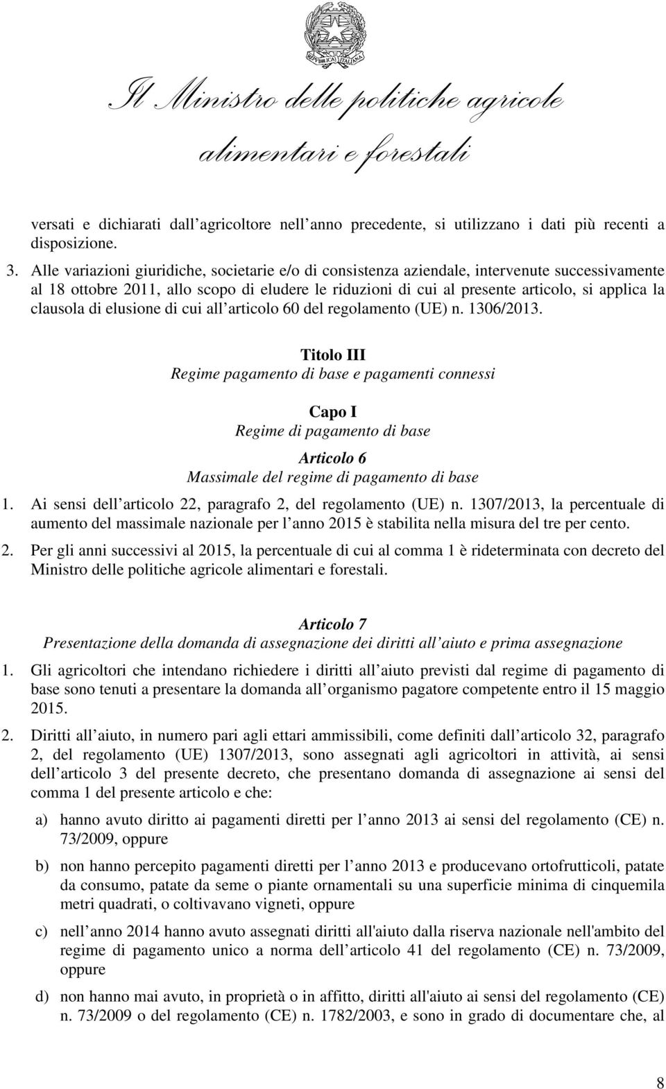 clausola di elusione di cui all articolo 60 del regolamento (UE) n. 1306/2013.