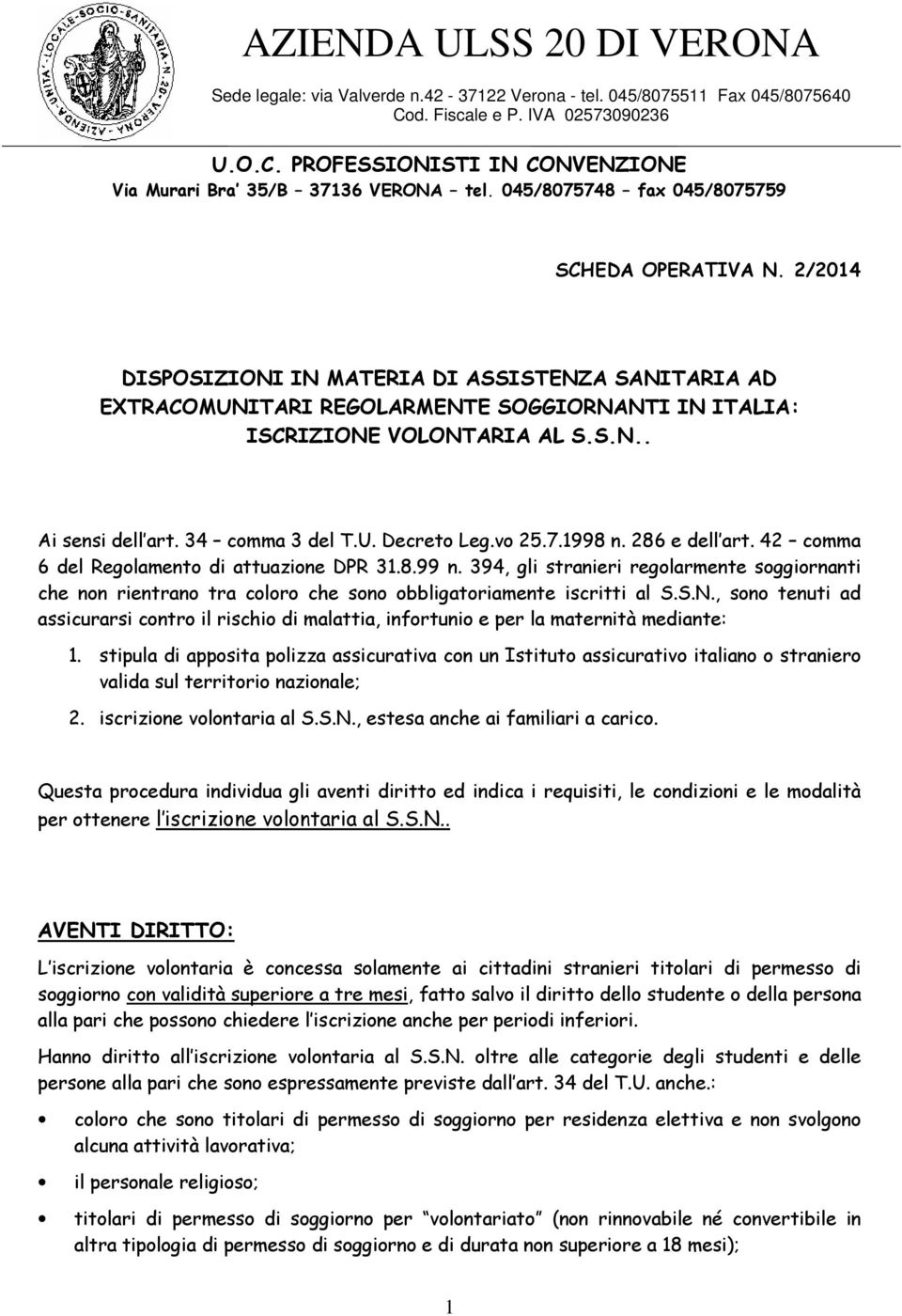 vo 25.7.1998 n. 286 e dell art. 42 comma 6 del Regolamento di attuazione DPR 31.8.99 n.