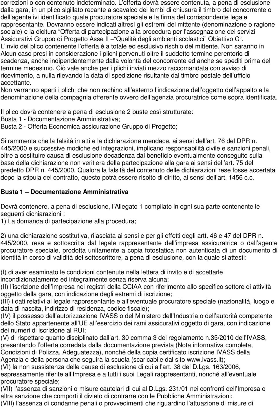 procuratore speciale e la firma del corrispondente legale rappresentante.