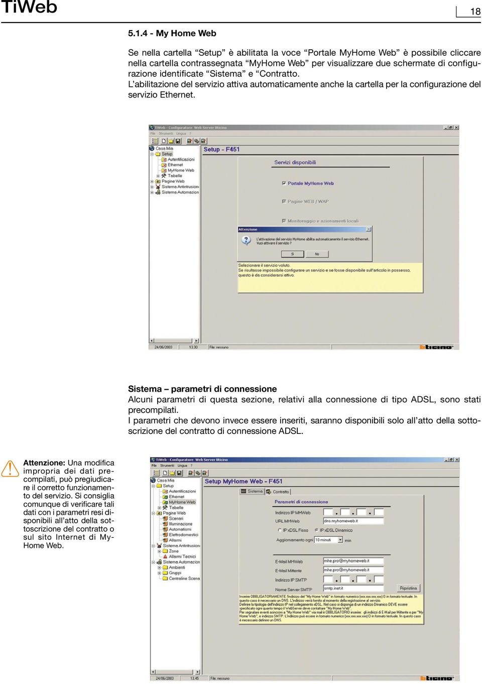 identificate Sistema e Contratto. L abilitazione del servizio attiva automaticamente anche la cartella per la configurazione del servizio Ethernet.