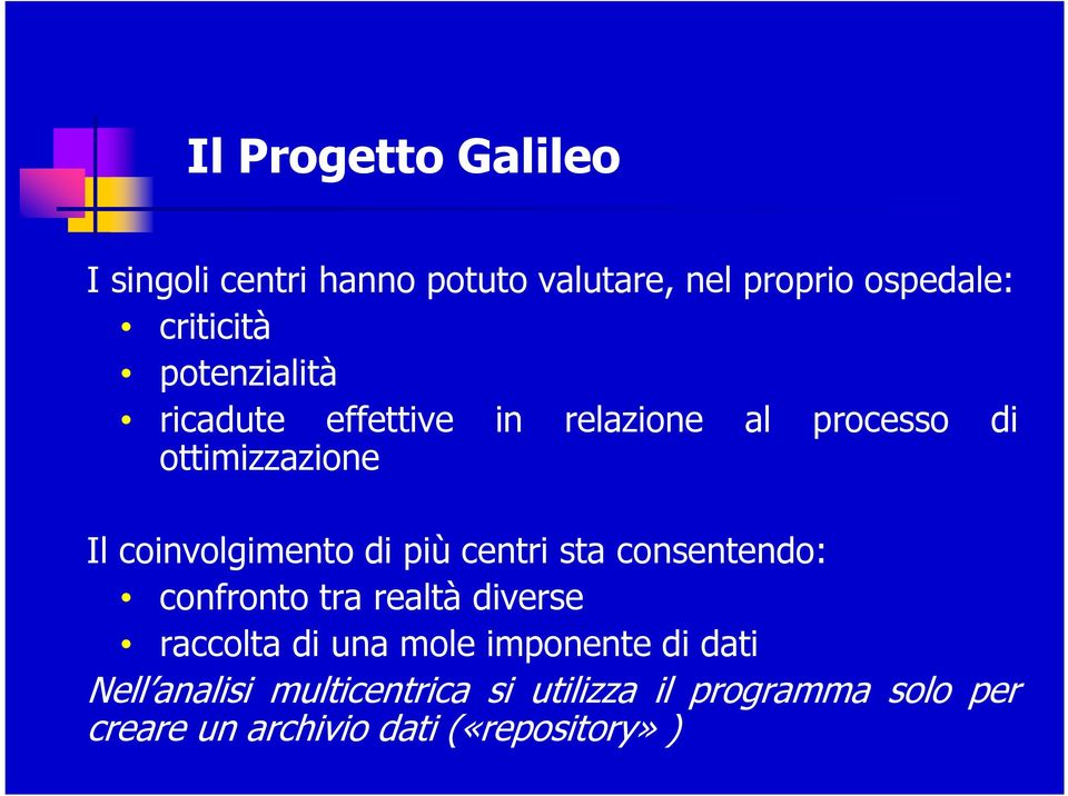 più centri sta consentendo: confronto tra realtà diverse raccolta di una mole imponente di dati