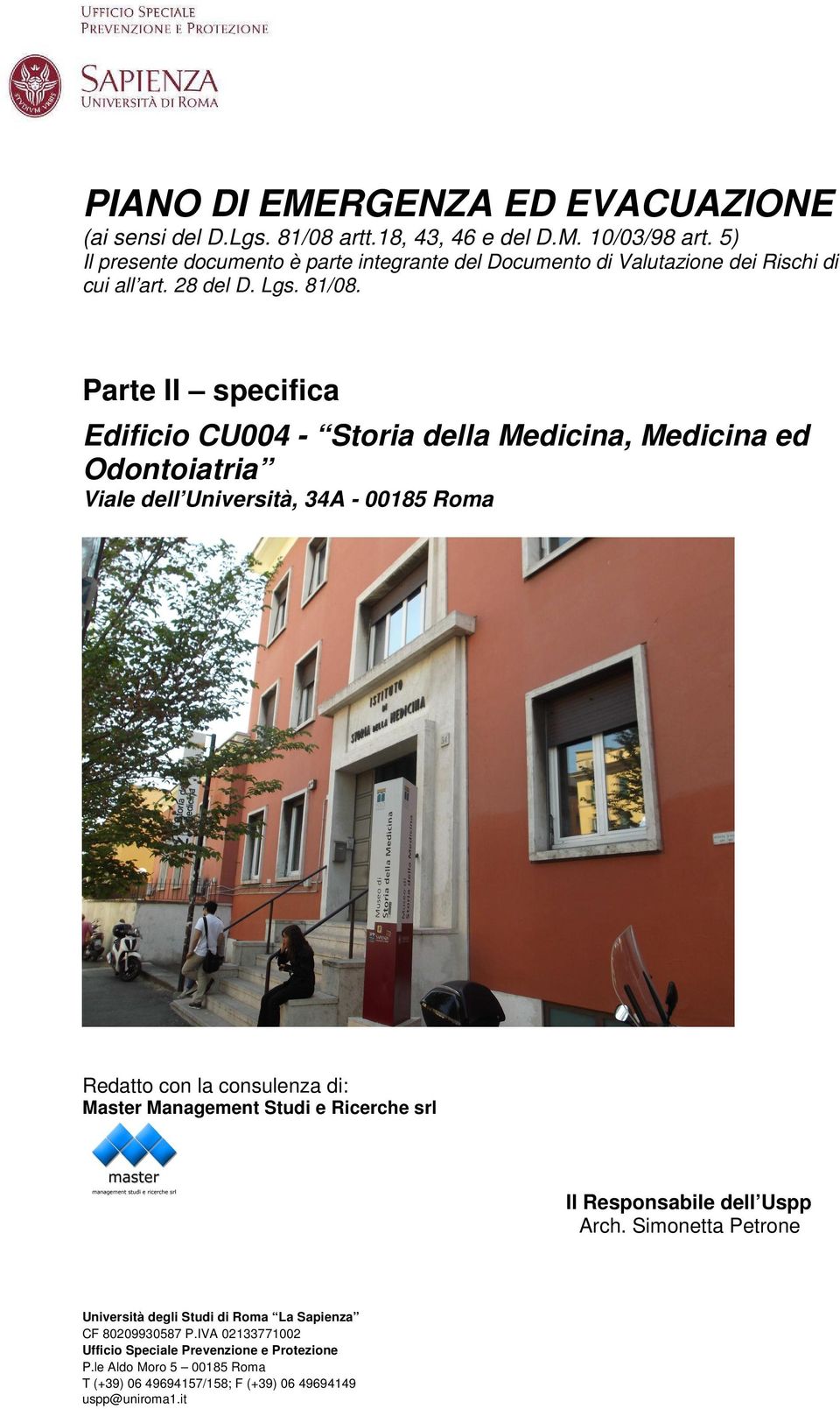 Parte II specifica Edificio CU004 - Storia della Medicina, Medicina ed Odontoiatria Viale dell Università, 34A - 00185 Roma Redatto con la consulenza di: