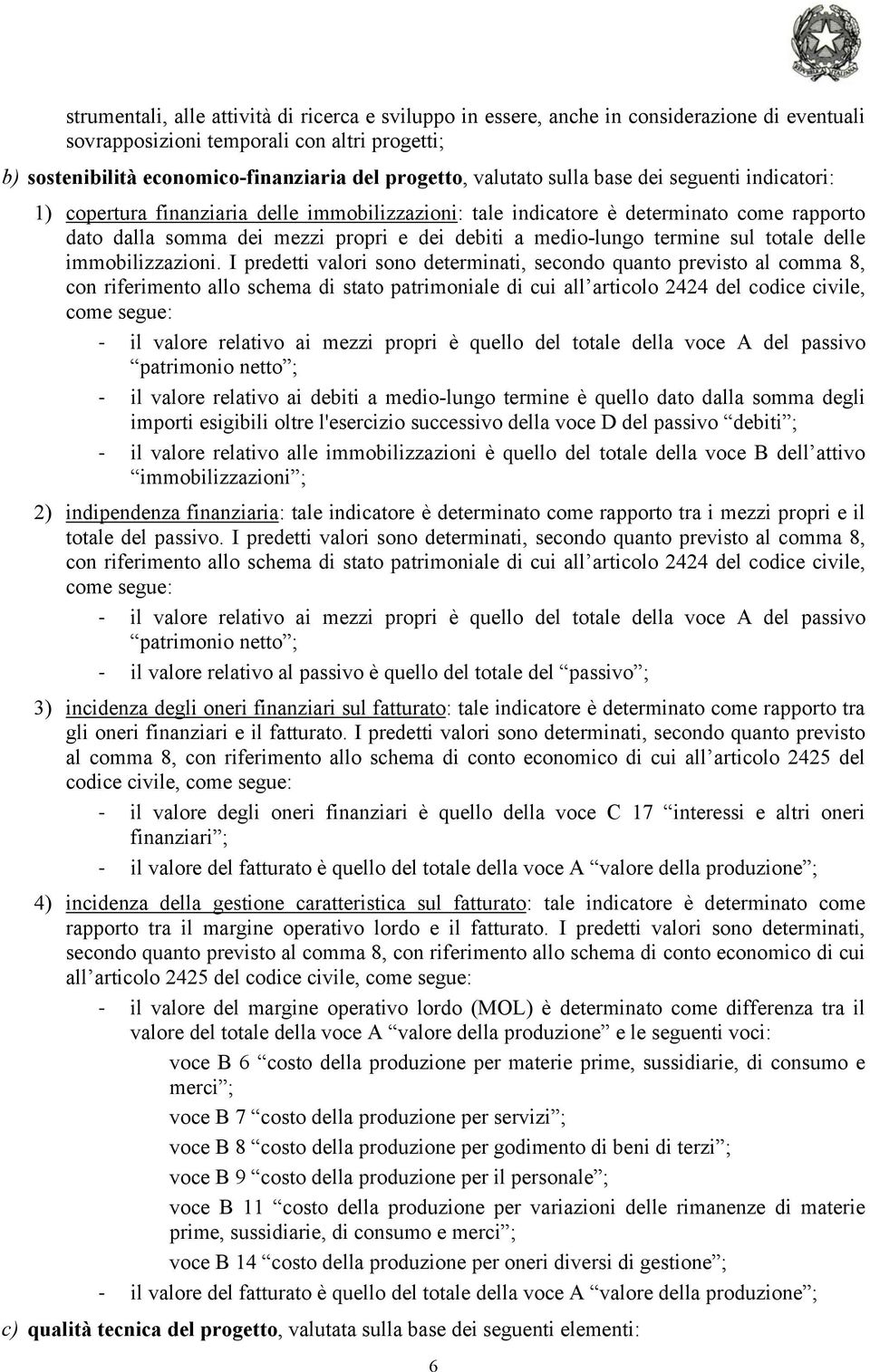 termine sul totale delle immobilizzazioni.