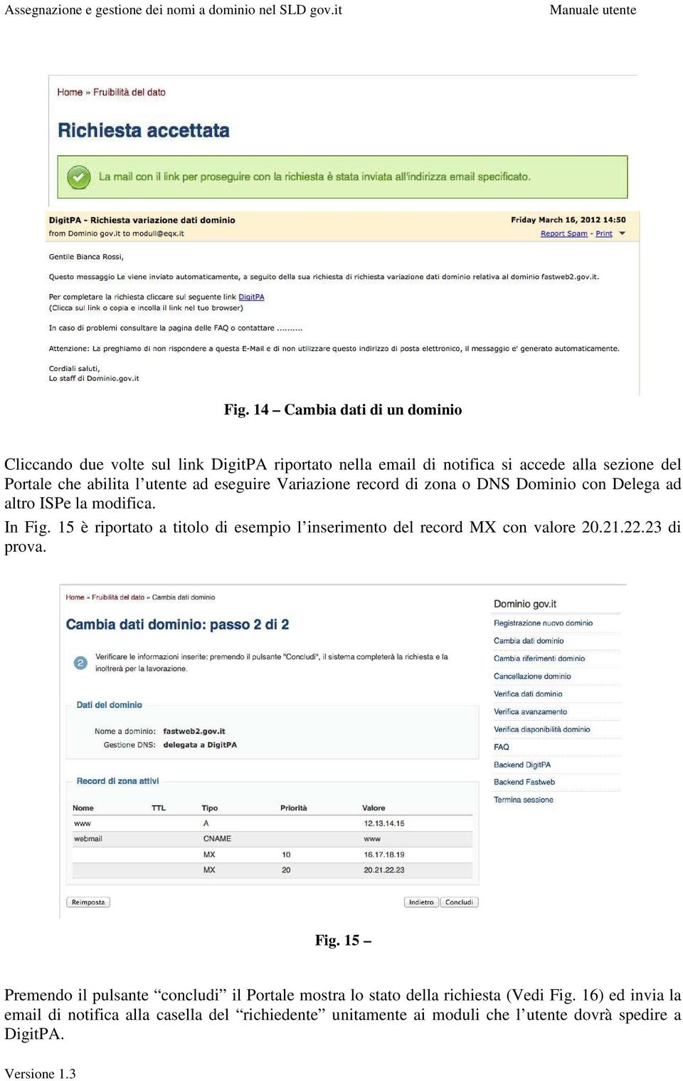 15 è riportato a titolo di esempio l inserimento del record MX con valore 20.21.22.23 di prova. Fig.