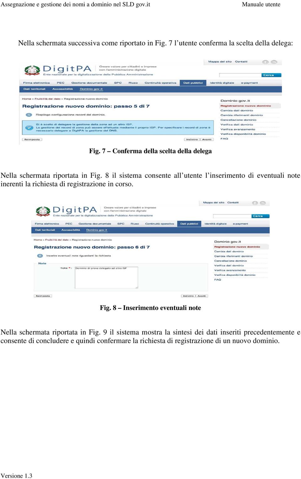 8 il sistema consente all utente l inserimento di eventuali note inerenti la richiesta di registrazione in corso. Fig.