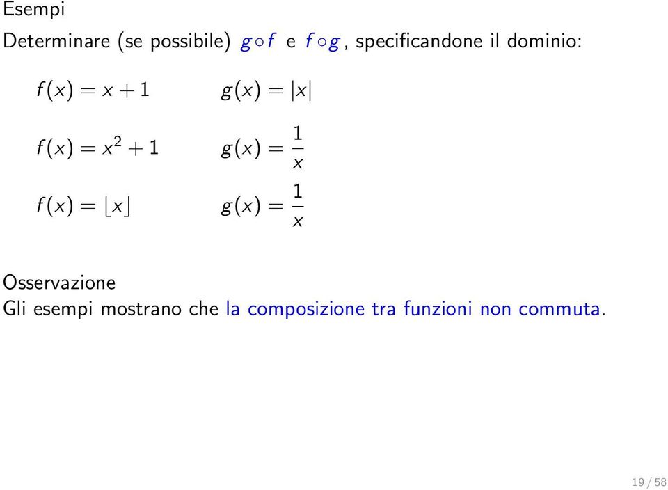 x 2 + 1 g(x) = 1 x f (x) = x g(x) = 1 x Osservazione Gli