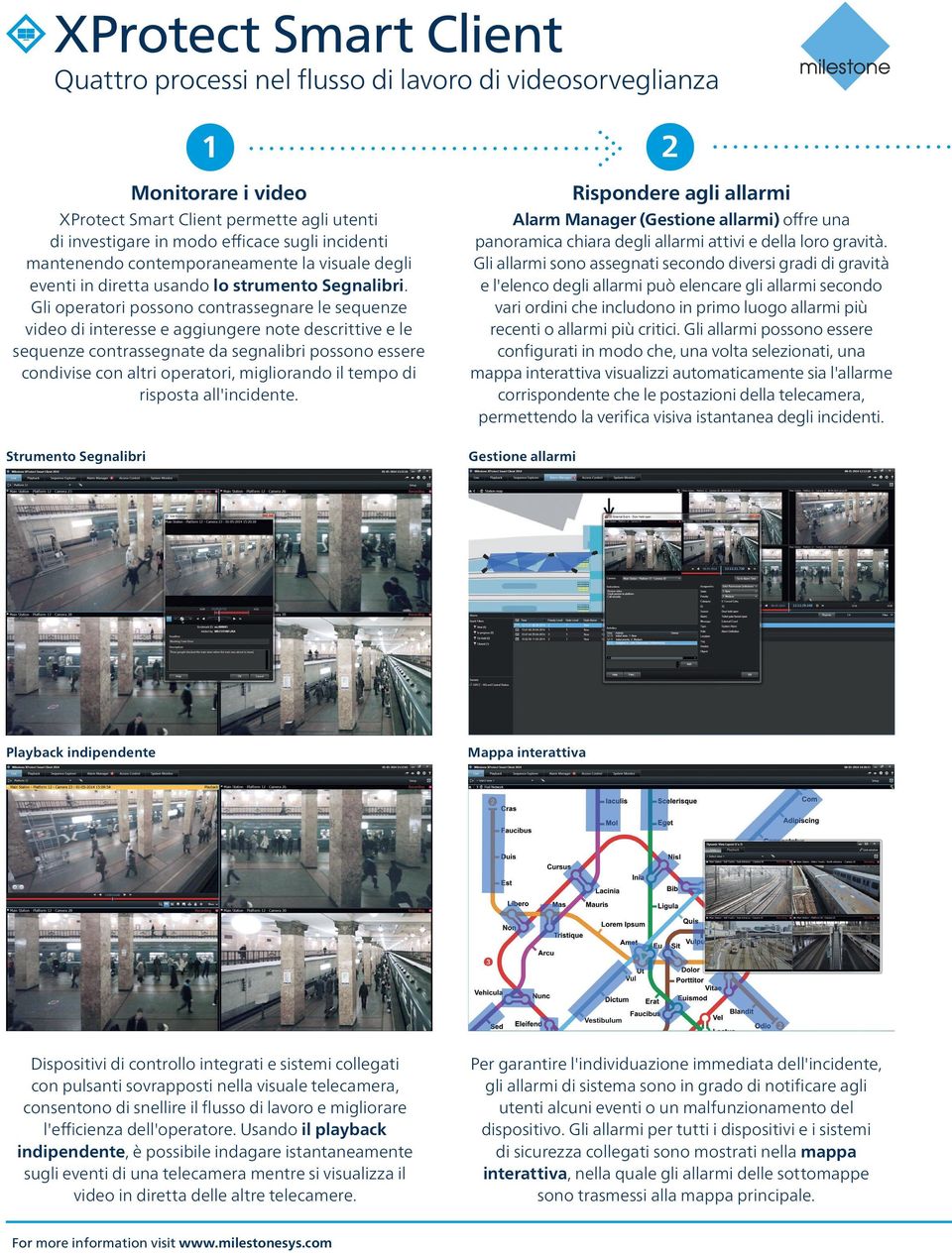 Gli operatori possono contrassegnare le sequenze video di interesse e aggiungere note descrittive e le sequenze contrassegnate da segnalibri possono essere condivise con altri operatori, migliorando