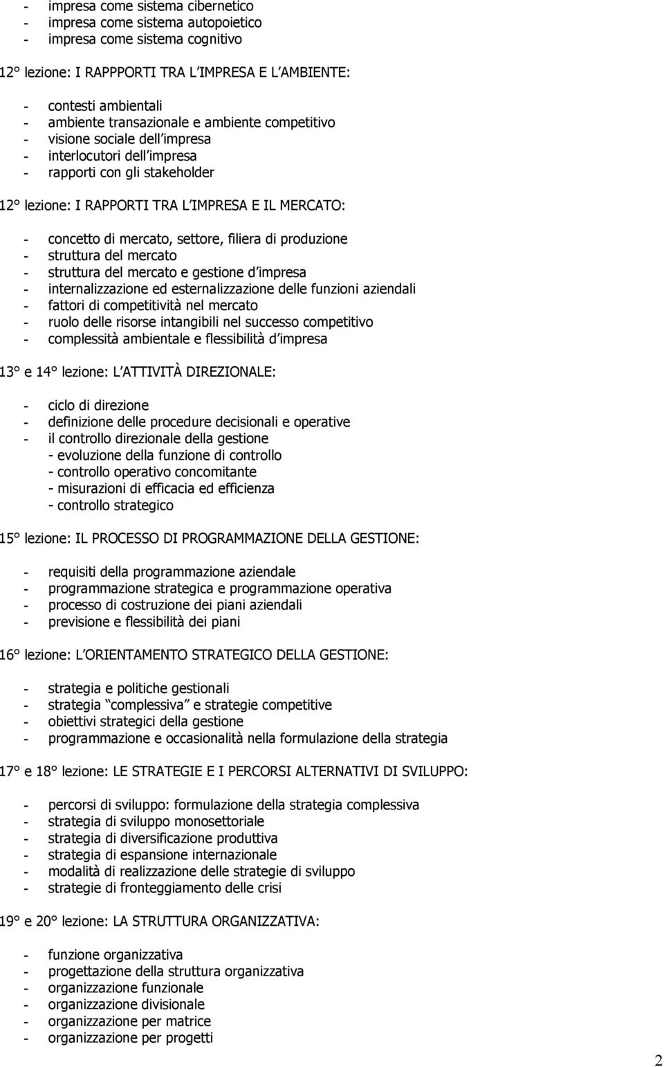 mercato, settore, filiera di produzione - struttura del mercato - struttura del mercato e gestione d impresa - internalizzazione ed esternalizzazione delle funzioni aziendali - fattori di