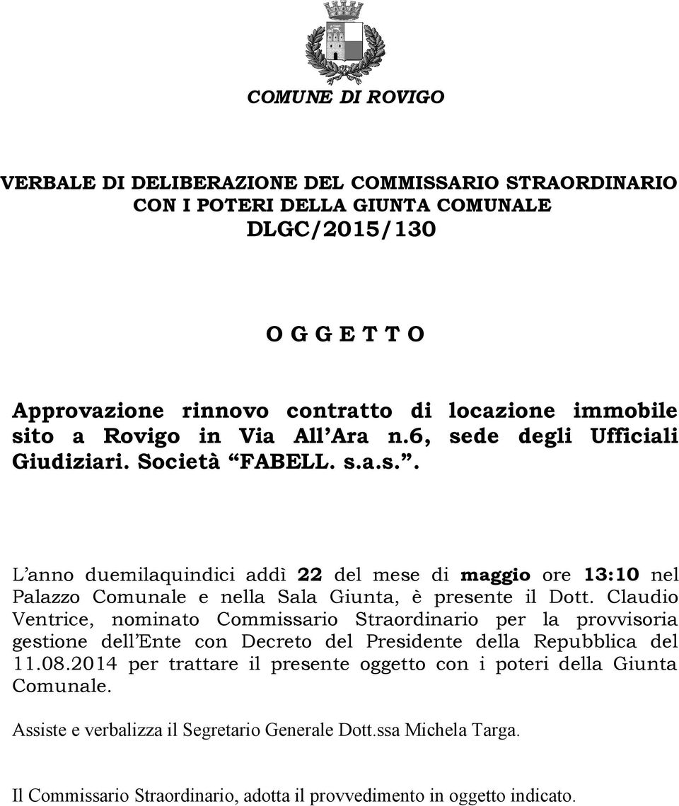 Claudio Ventrice, nominato Commissario Straordinario per la provvisoria gestione dell Ente con Decreto del Presidente della Repubblica del 11.08.