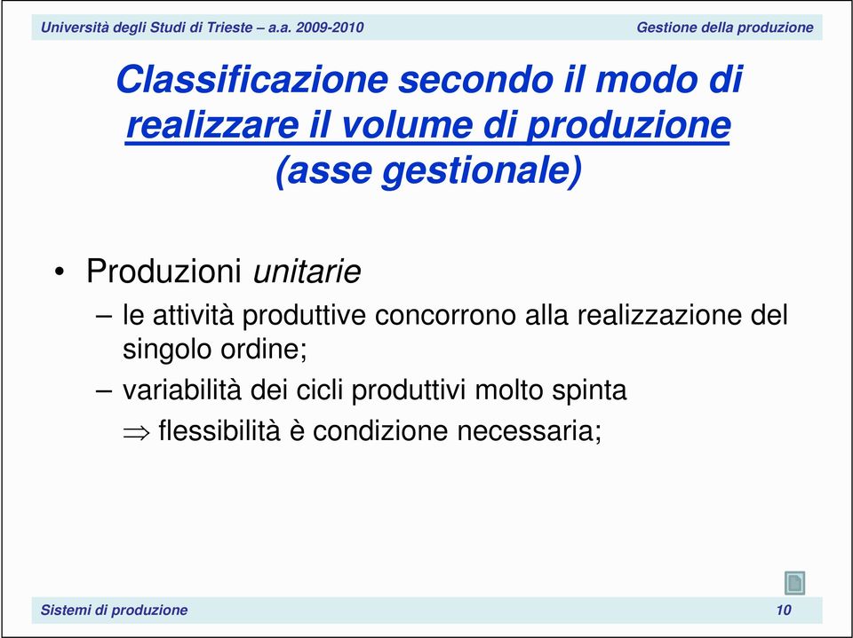 alla realizzazione del singolo ordine; variabilità dei cicli produttivi