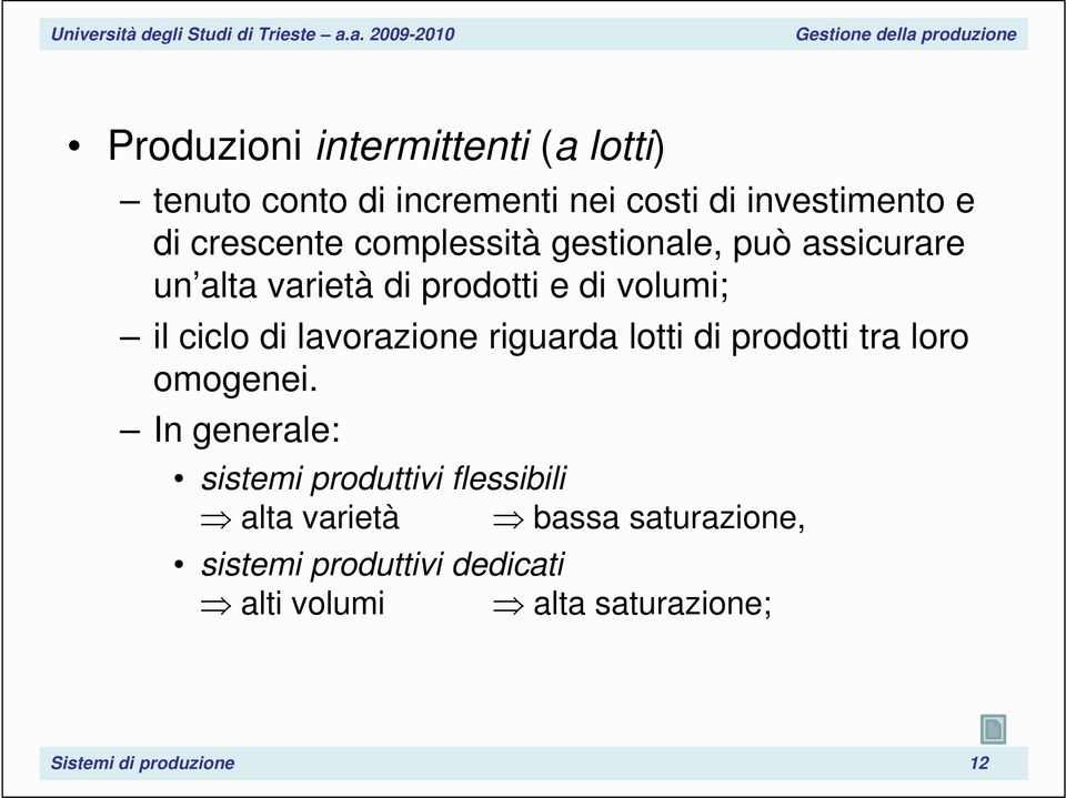 lavorazione riguarda lotti di prodotti tra loro omogenei.