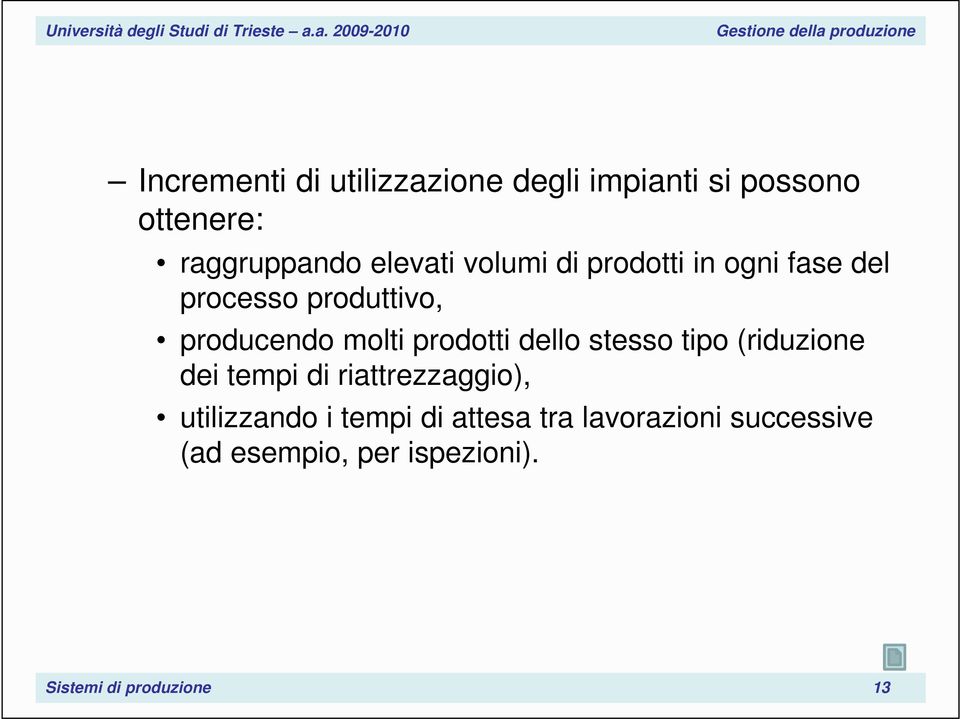 dello stesso tipo (riduzione dei tempi di riattrezzaggio), utilizzando i tempi di