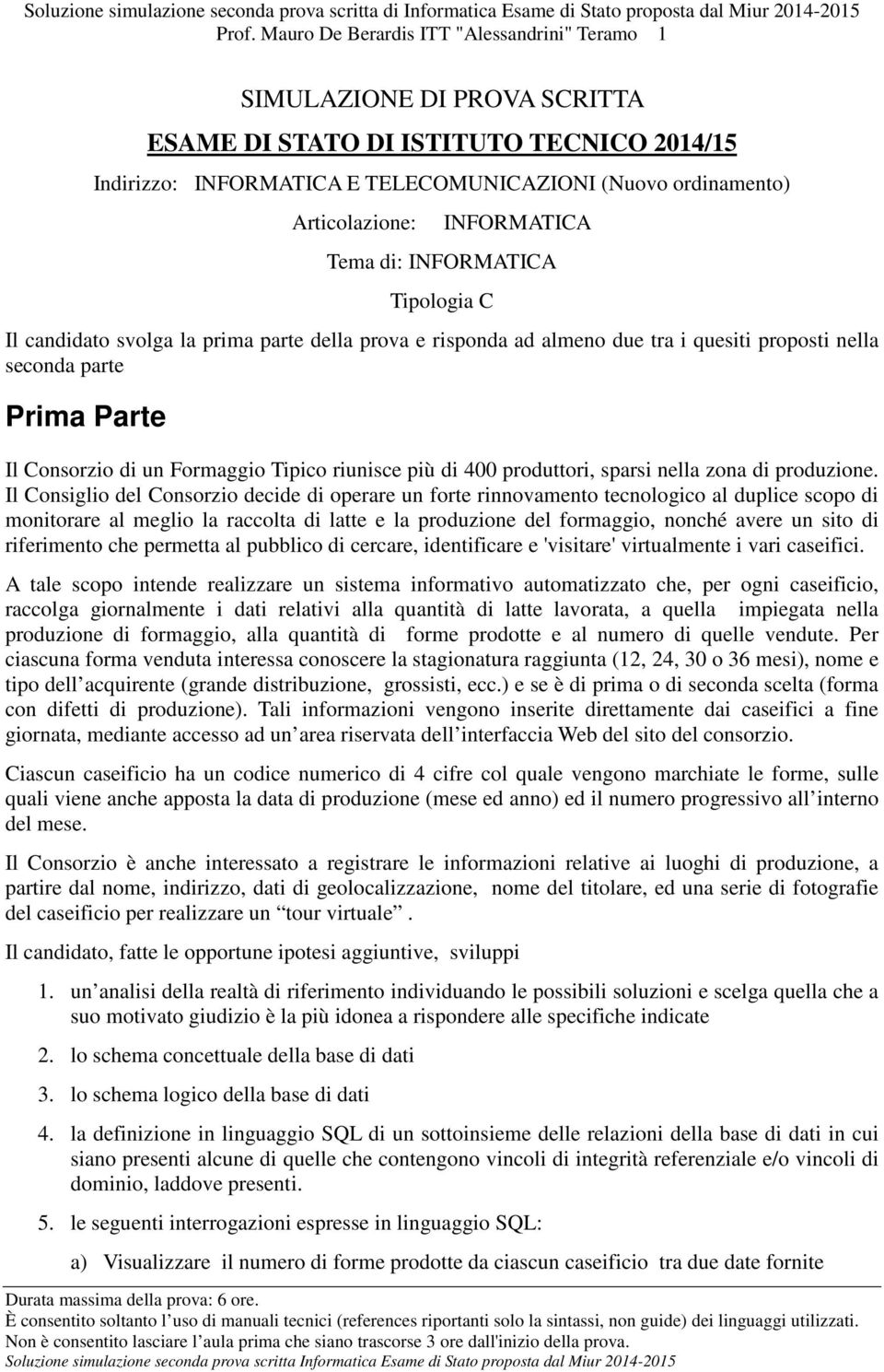 di un Formaggio Tipico riunisce più di 400 produttori, sparsi nella zona di produzione.