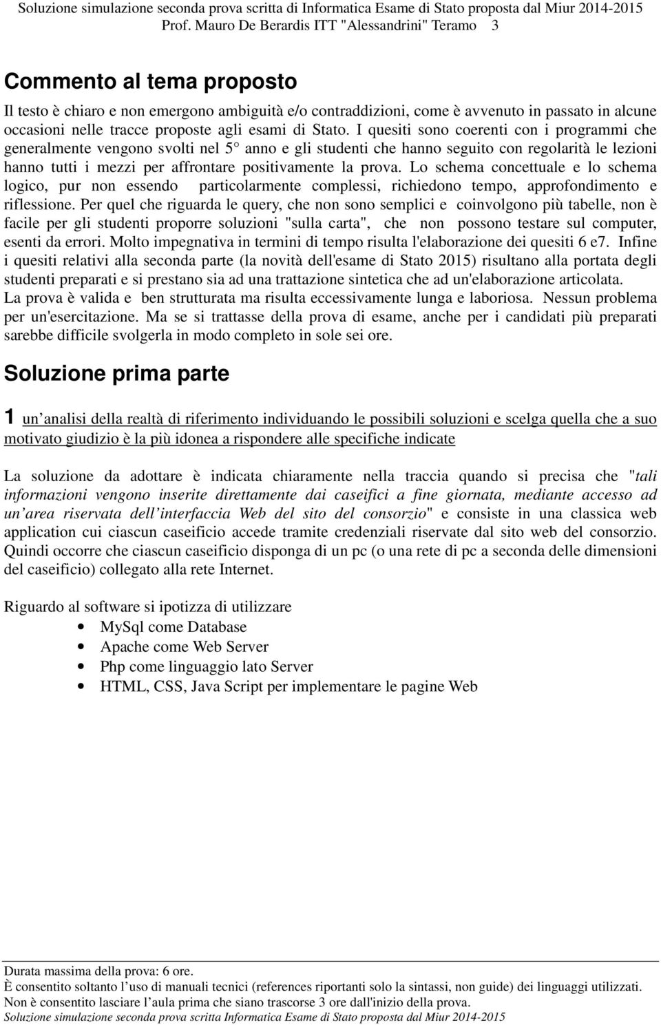 I quesiti sono coerenti con i programmi che generalmente vengono svolti nel 5 anno e gli studenti che hanno seguito con regolarità le lezioni hanno tutti i mezzi per affrontare positivamente la prova.