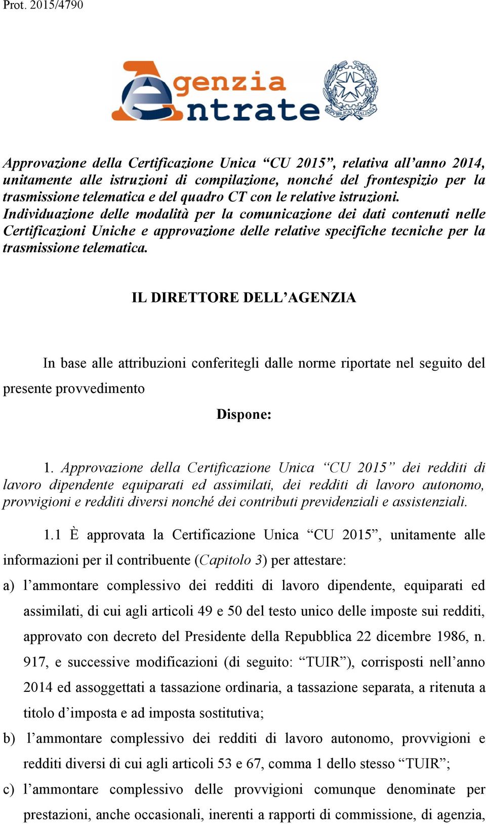 Individuazione delle modalità per la comunicazione dei dati contenuti nelle Certificazioni Uniche e approvazione delle relative specifiche tecniche per la trasmissione telematica.