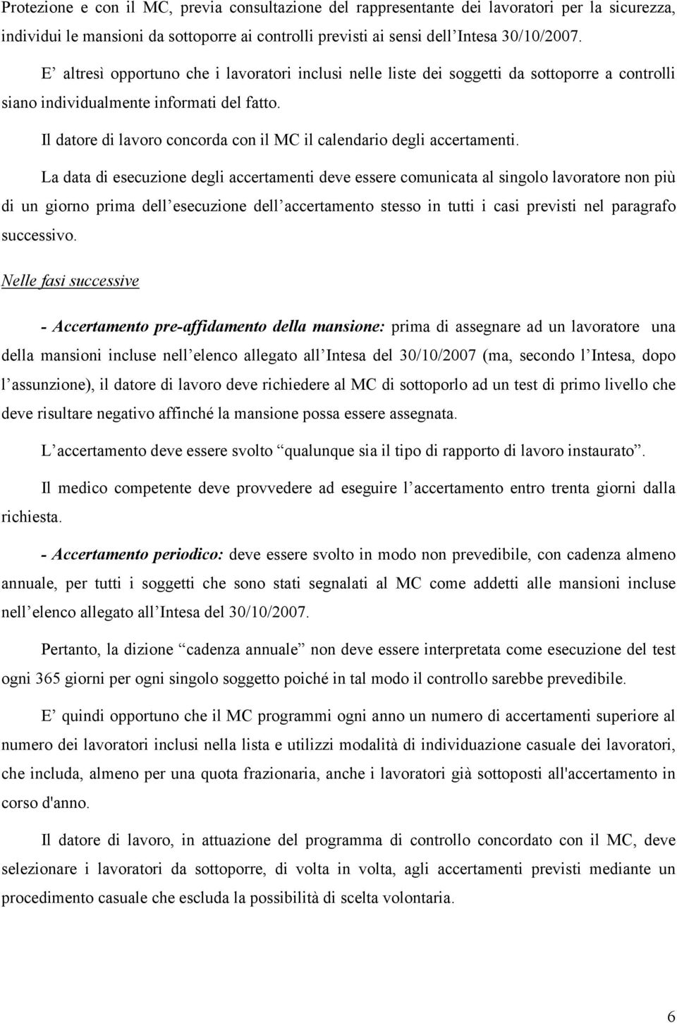 Il datore di lavoro concorda con il MC il calendario degli accertamenti.