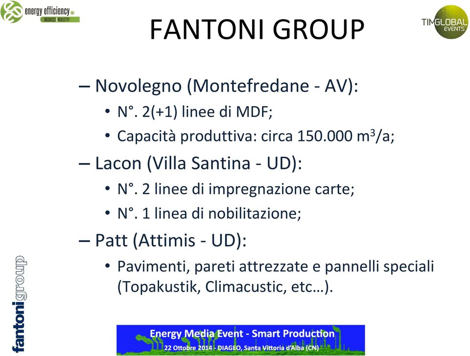 000 m 3 /a; Lacon (Villa Santina -UD): N. 2 linee di impregnazione carte; N.