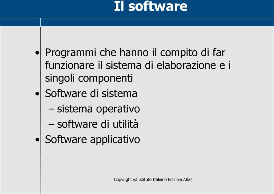 singoli componenti Software di sistema sistema