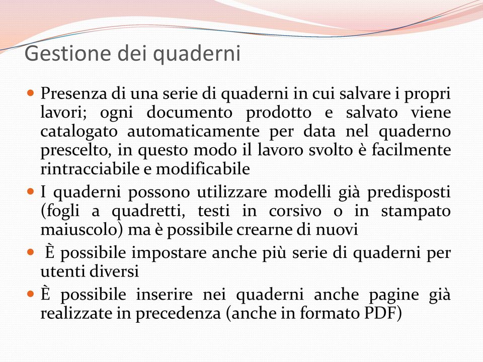 utilizzare modelli già predisposti (fogli a quadretti, testi in corsivo o in stampato maiuscolo) ma è possibile crearne di nuovi È possibile