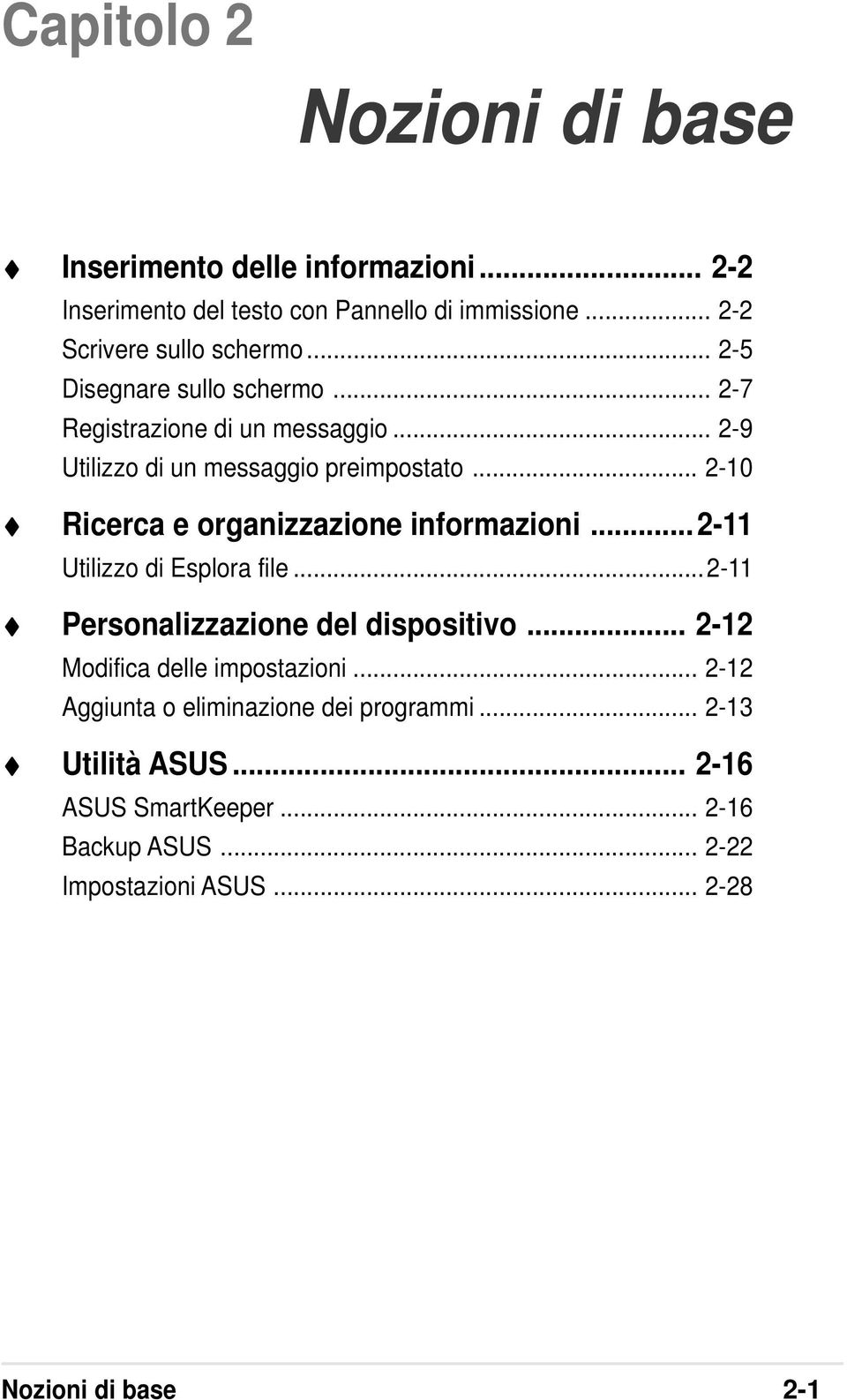 .. 2-10 Ricerca e organizzazione informazioni...2-11 Utilizzo di Esplora file...2-11 Personalizzazione del dispositivo.