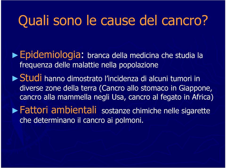 Studi hanno dimostrato l incidenza di alcuni tumori in diverse zone della terra (Cancro allo