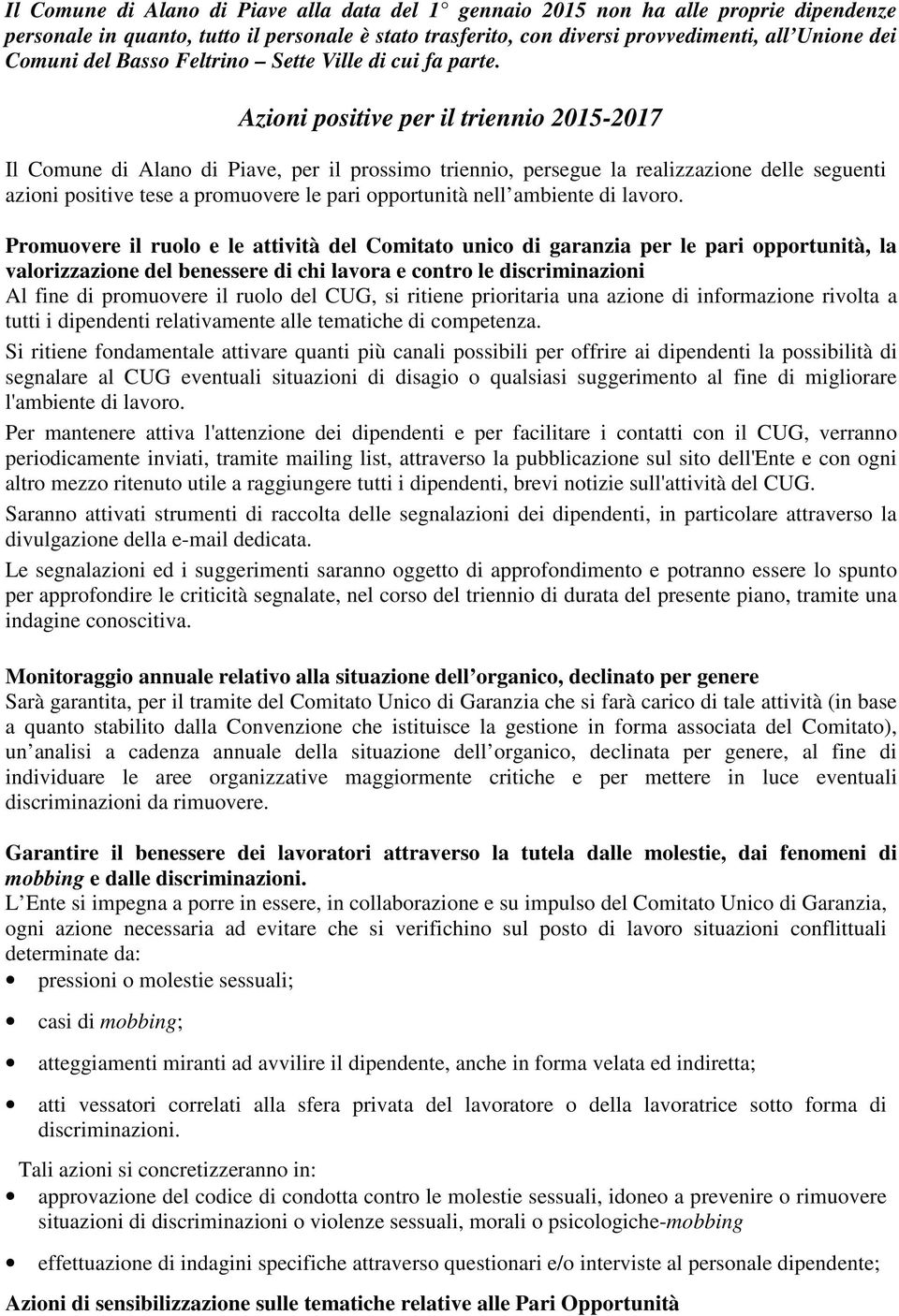 Azioni positive per il triennio 2015-2017 Il Comune di Alano di Piave, per il prossimo triennio, persegue la realizzazione delle seguenti azioni positive tese a promuovere le pari opportunità nell