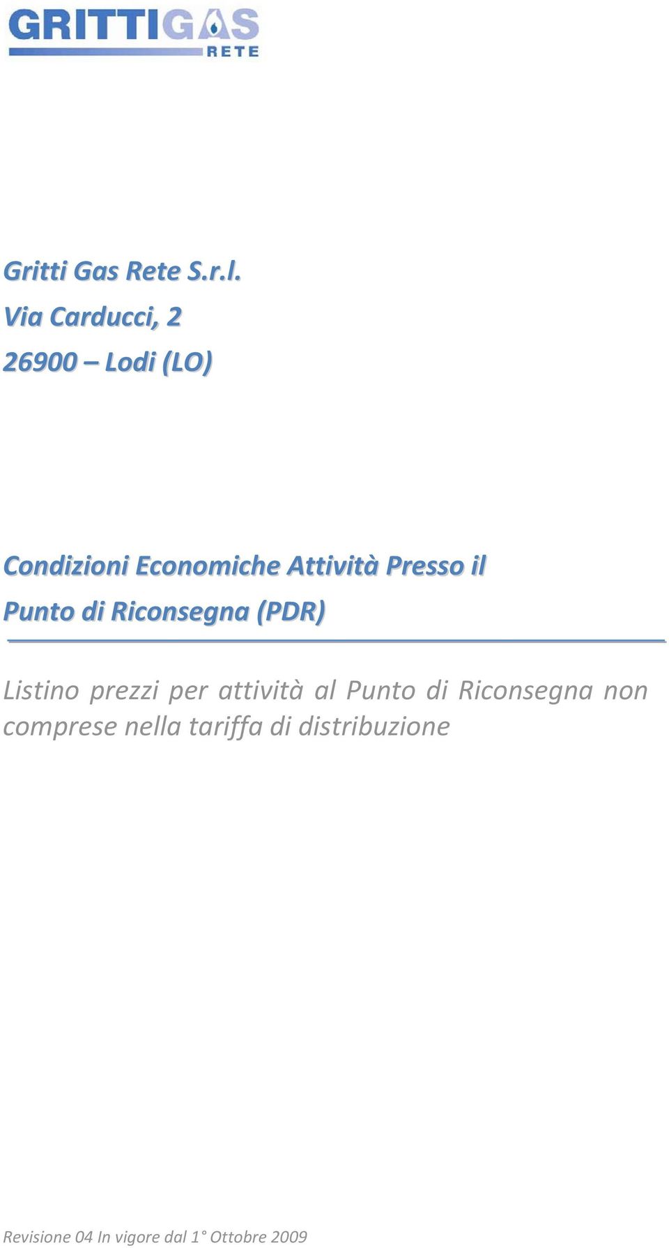 Presso il Punto di Riconsegna (PDR) Listino prezzi per attività