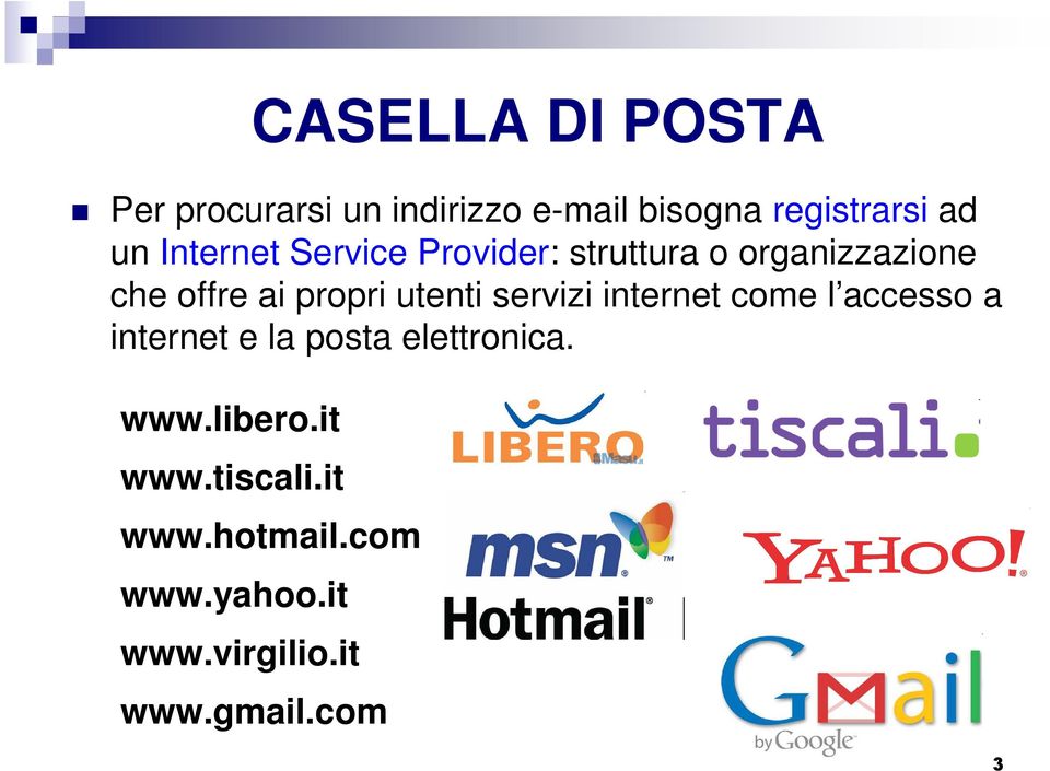 utenti servizi internet come l accesso a internet e la posta elettronica. www.
