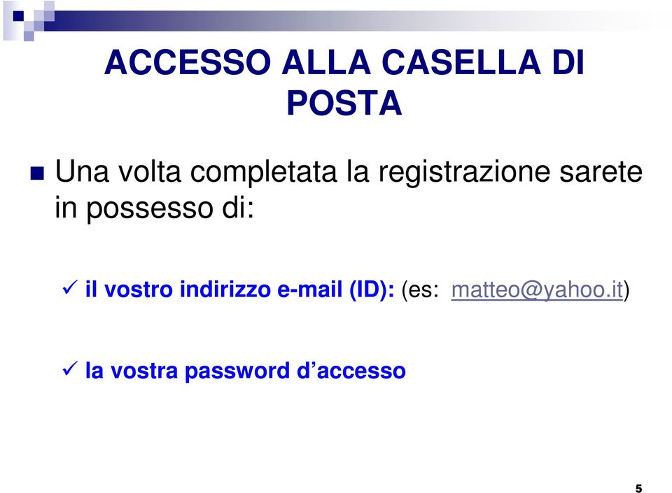 possesso di: il vostro indirizzo e-mail