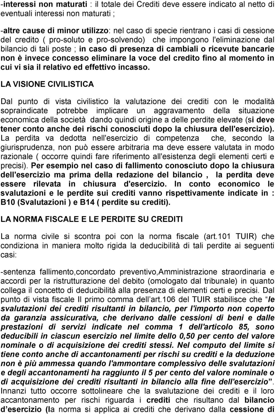 fino al momento in cui vi sia il relativo ed effettivo incasso.