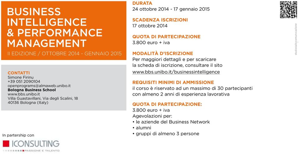 it Villa Guastavillani, Via degli Scalini, 18 40136 Bologna (Italy) In partership con DURATA 24 ottobre 2014-17 gennaio 2015 SCADENZA ISCRIZIONI 17 ottobre 2014 Quota di partecipazione 3.